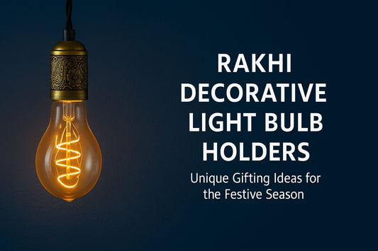 Rakhi Decorative Light Bulb Holders: Unique Gifting Ideas for the Festive Season